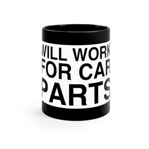 "Will Work For Car Parts" 11oz Mug (Black)